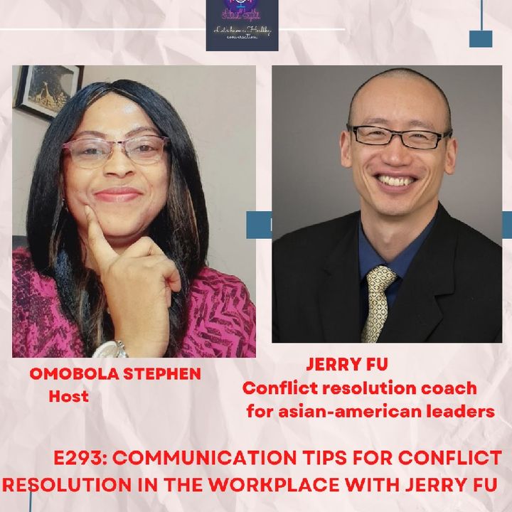 E293: COMMUNICATION TIPS FOR CONFLICT RESOLUTION IN THE WORKPLACE WITH JERRY FU