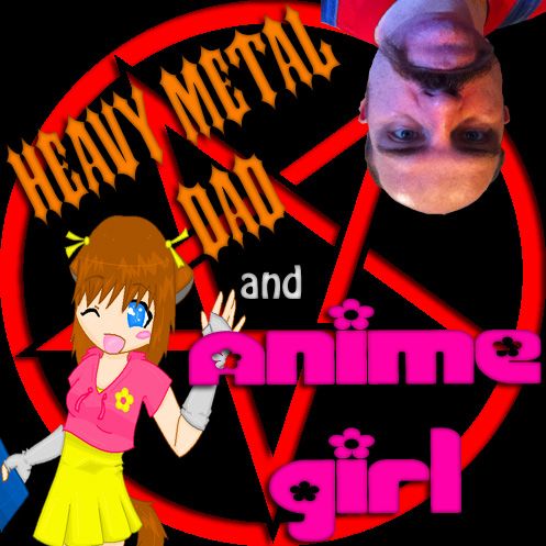 Heavy Metal Dad and Anime Girl