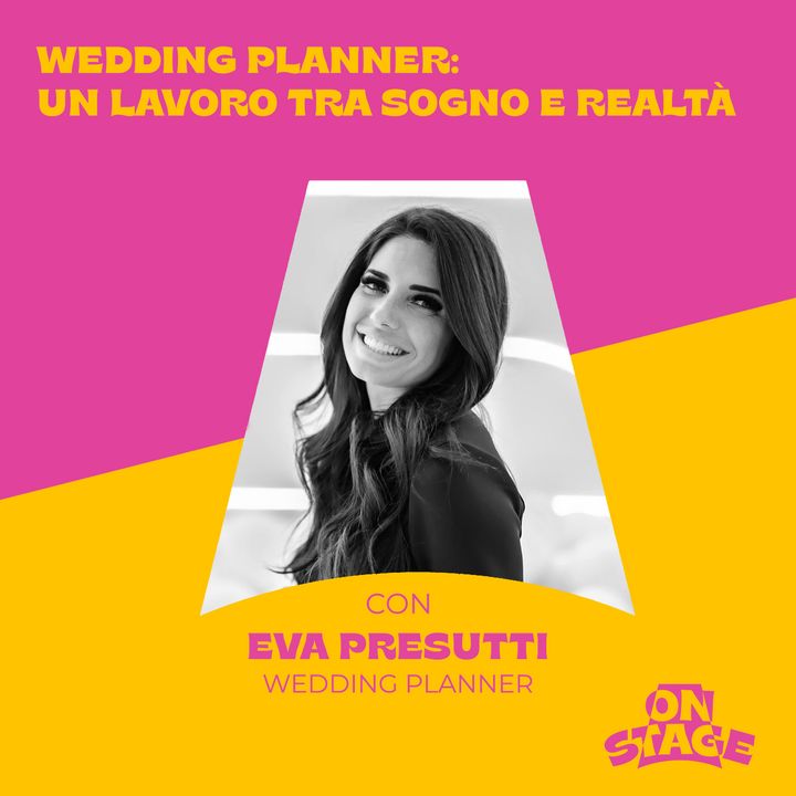 ONstage - Wedding Planner: un lavoro tra sogno e realtà – con Eva Presutti
