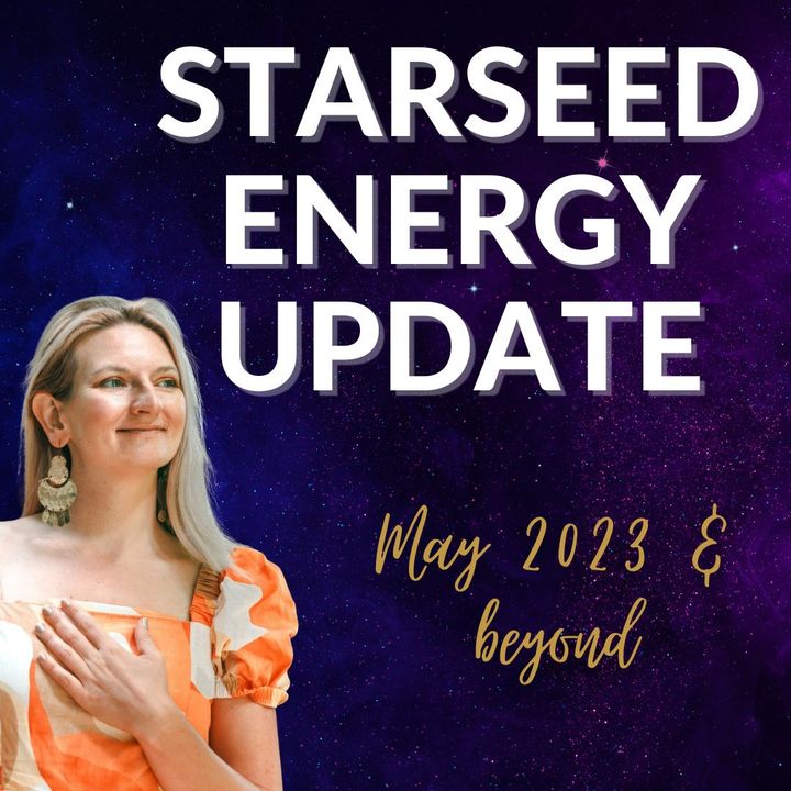 Starseed Energy Update May 2023 and beyond with Riya Loveguard