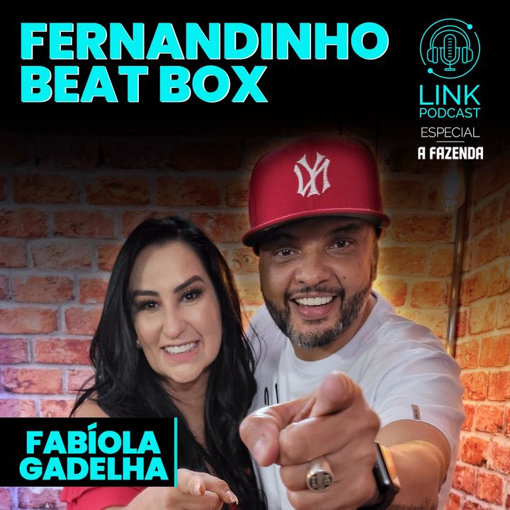 FERNANDINHO BEAT BOX - LINK PODCAST #F04