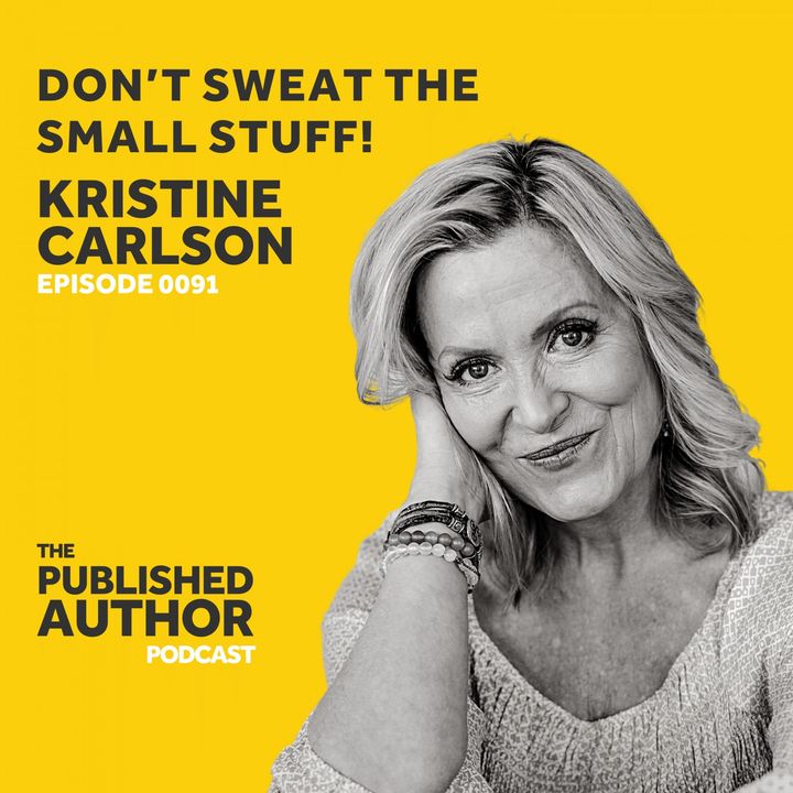 Don’t Sweat The Small Stuff W/ Kristine Carlson