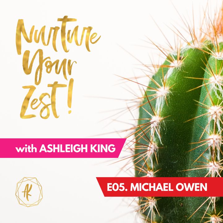 #NurtureYourZest Episode 5 with special guest Michael Owen