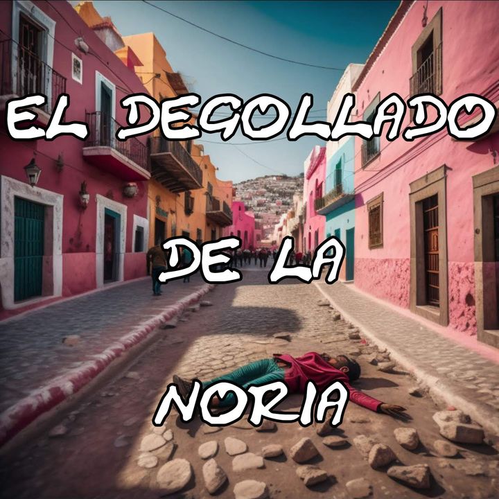 El Degollado de la Noria: Guanajuato