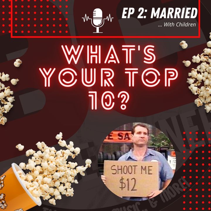 Ep 2: Top 10 Married With Children Episodes