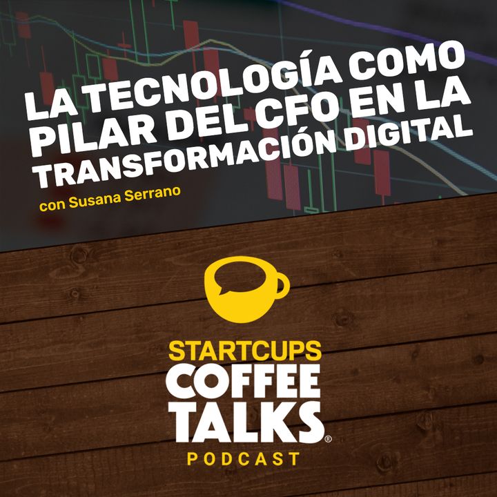 La tecnología como pilar del CFO en la transformación digital | STARTCUPS Coffee Talks®