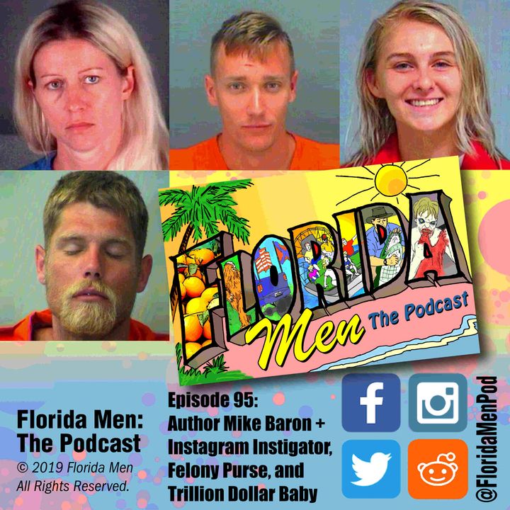 E095 - "Florida Man" Author Mike Baron PLUS Instagram Instigator, Felony Purse, and Trillion Dollar Baby