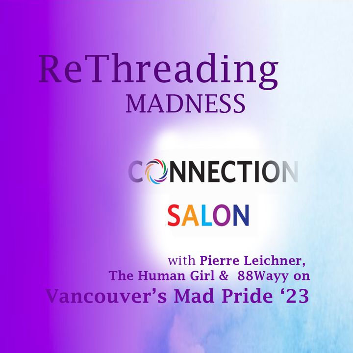 What is Mad Pride? Connection Salon’s Mad Pride Cabaret with Pierre Leichner, The Human Girl, and 88Wayy