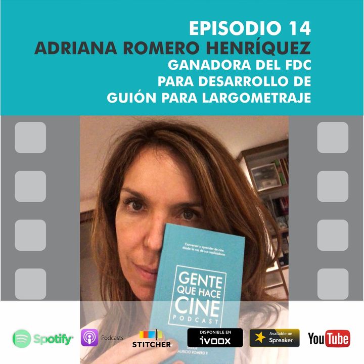 EP14: CINE Y EL GUIÓN (Adriana Romero, ganadora del FDC):