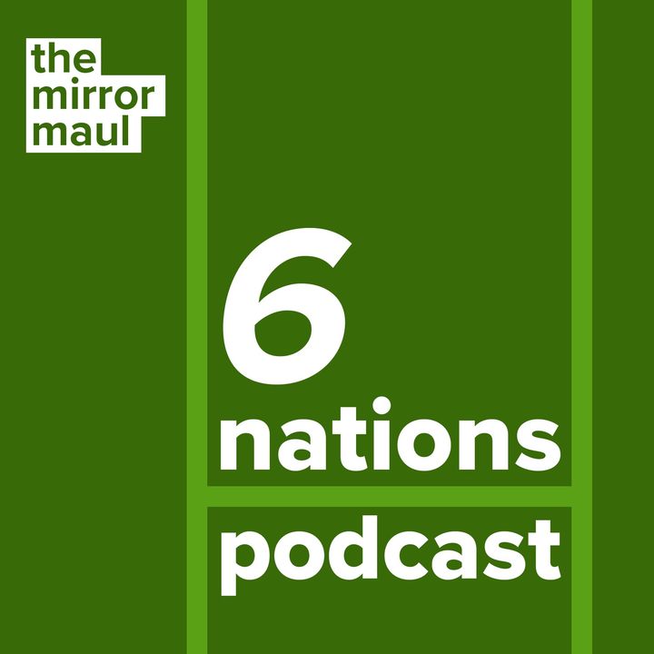 The Mirror Maul Six Nations Podcast