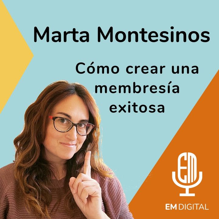 Marta Montesinos. Cómo crear una membresía exitosa.