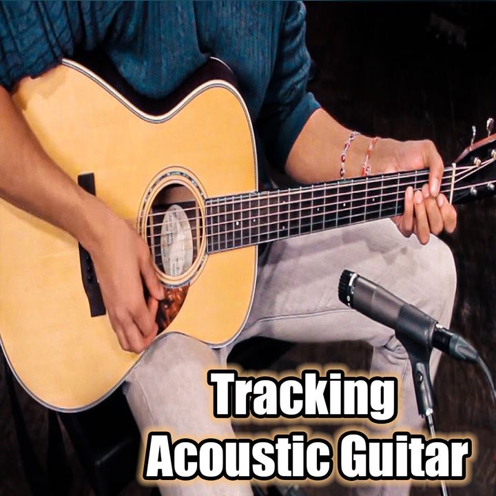 How to track/record an acoustic guitar