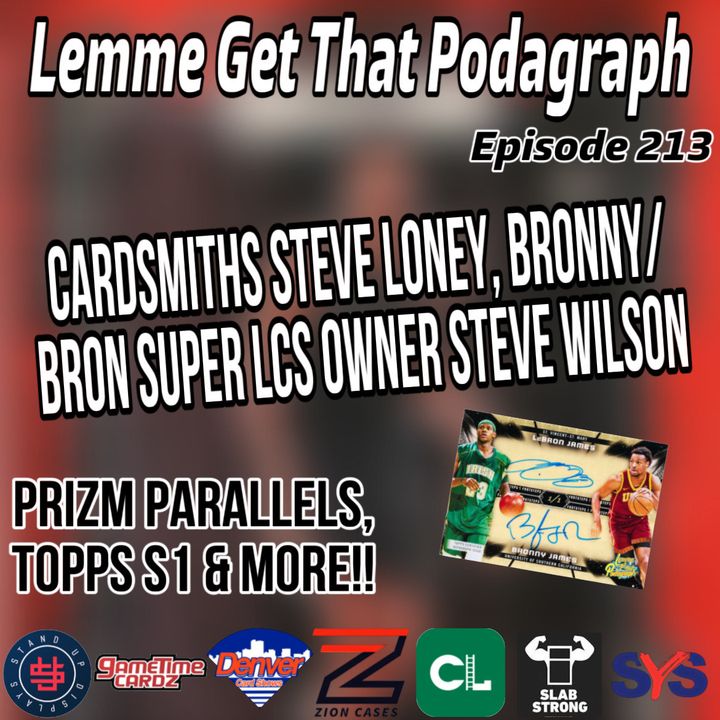 Episode 213: Steve Loney (Cardsmiths) & LCS Owner Steve Wilson, Prizm, Bronny/Bron Superfractor & more!