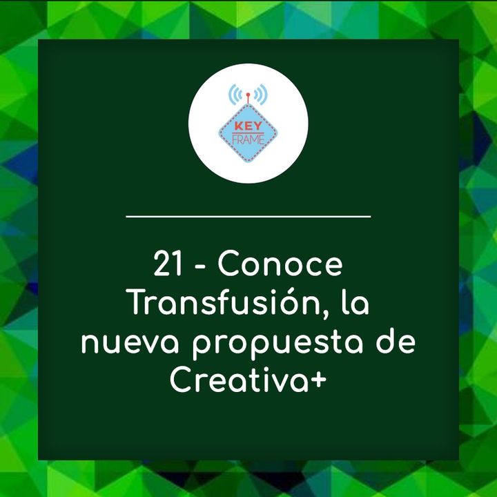 21 - Conoce Transfusión, la nueva propuesta de Creativa +