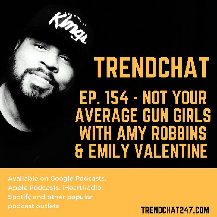 Ep. 154 - Not Your Average Gun Girls with Amy Robbins and Emily Valentine