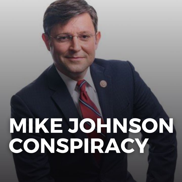 Mike Johnson Conspiracy