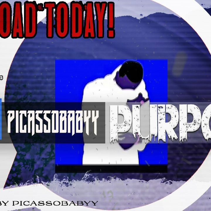 Listen To PURPose By Picassobabyy pt. 1
