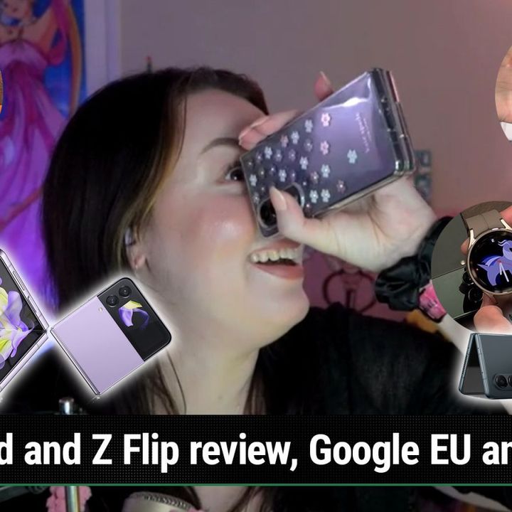 AAA 596: Samsung's Foldable Fjord - Z Fold and Z Flip review, Google EU antitrust, Pixel 7 Pro benchmarks