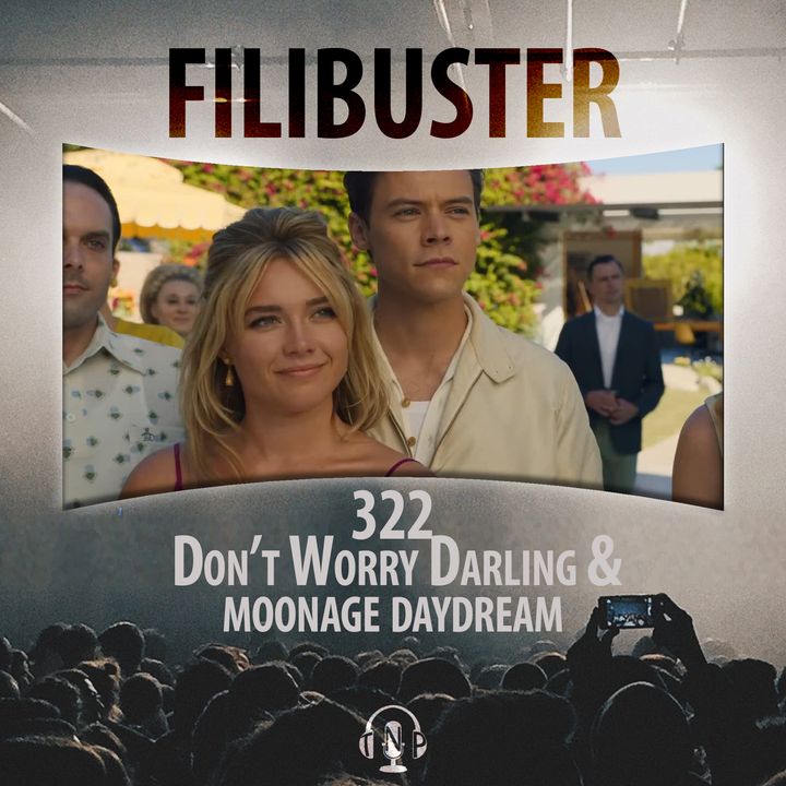 322 - Don't Worry Darling & Moonage Daydream