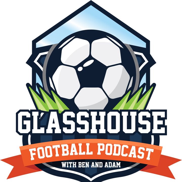 The Glasshouse Football Podcast