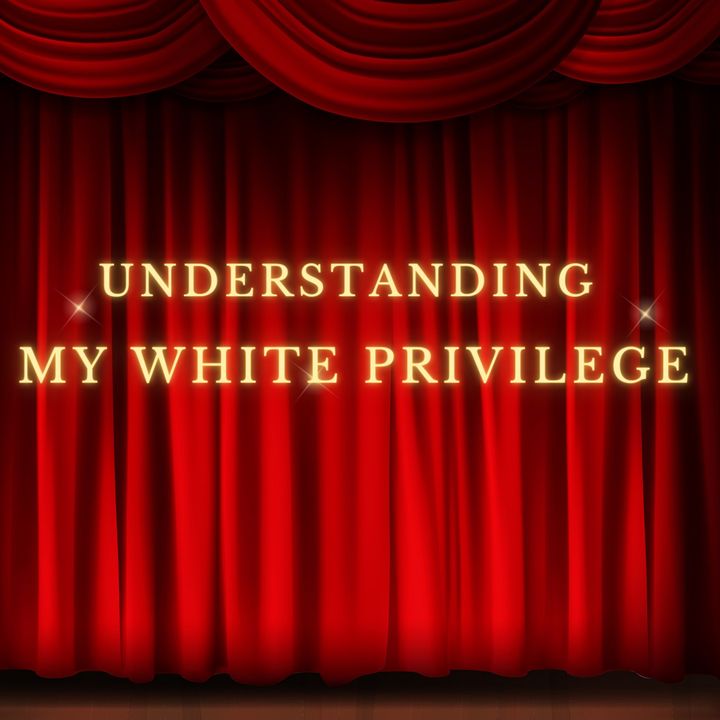 Understanding My White Privilege