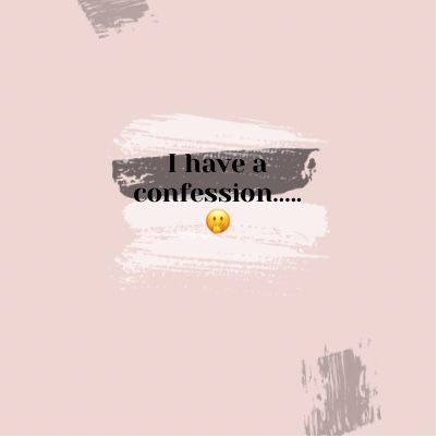 Episode 71- I have a confession........🤭