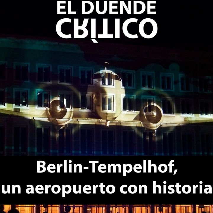 Berlín Tempelhof, el aeropuerto del puente aéreo #21