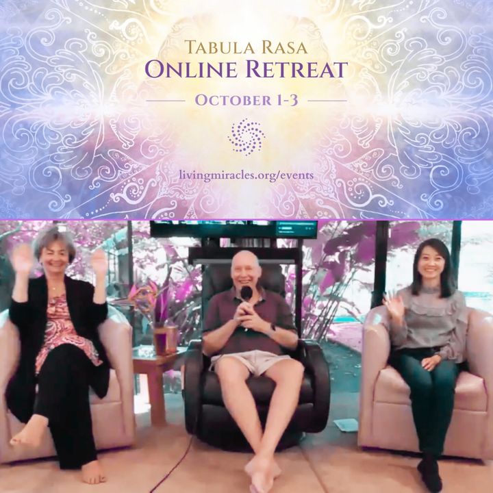 Opening Session of the Tabula Rasa Online Retreat with David Hoffmeister, Lisa Fair and Frances Xu - October 1, 2021