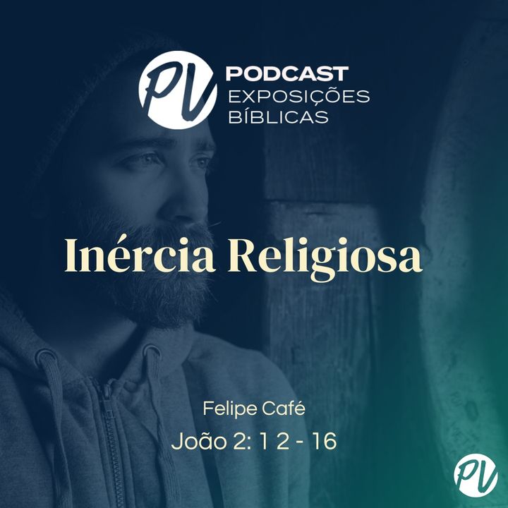 Inércia Religiosa  (João 2. 12 - 16) Felipe Café