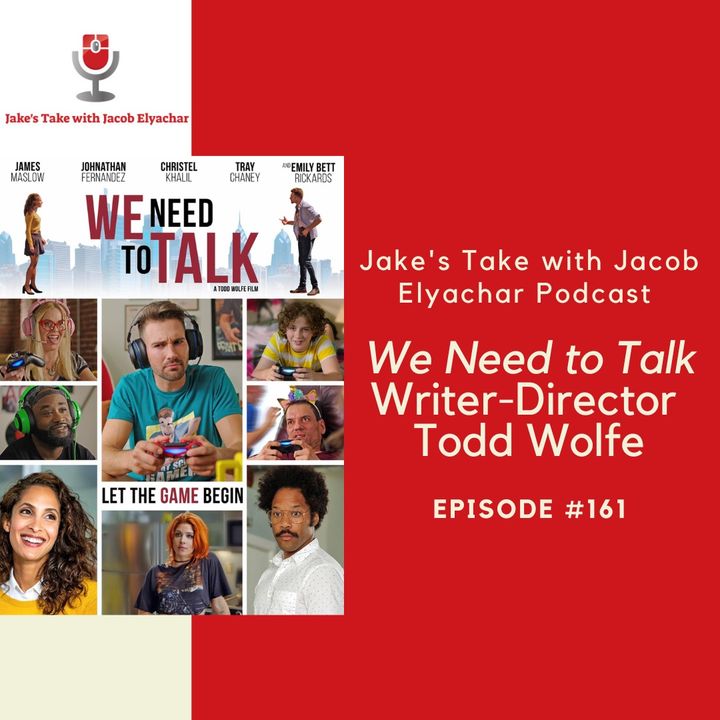 Episode 161: Writer-Director Todd Wolfe TALKS 'We Need to Talk'