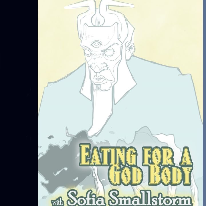 Eating for a God Body with Sofia Smallstorm