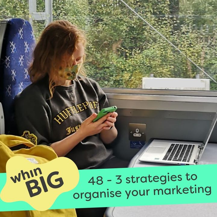48 - 3 strategies to organise your marketing (even when you hate getting organised)