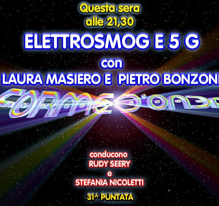 Forme d'Onda - Laura Masiero e Pietro Bonzoni - Elettrosmog e 5G - 31^ puntata (11/06/2020)