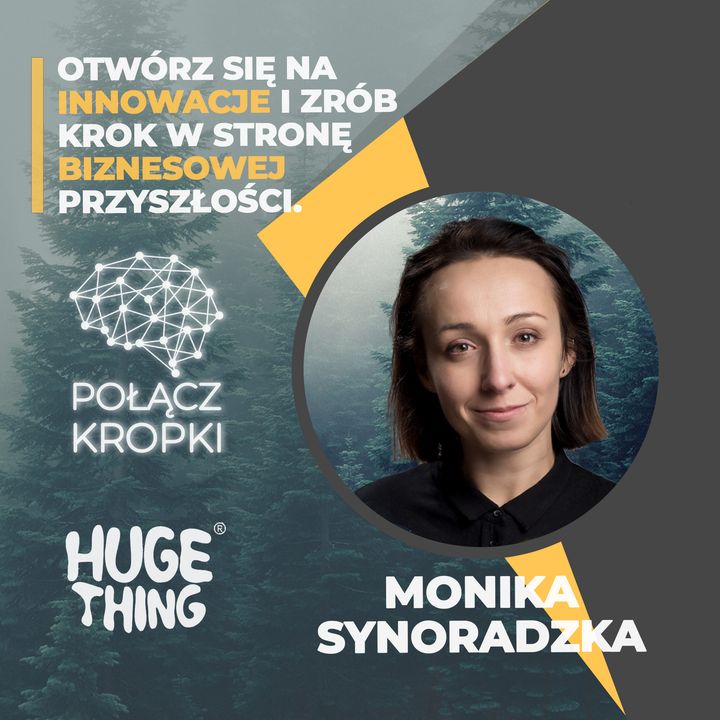 Akceleracja przez innowację - jak Huge Thing wspiera rozwój firm i startupów - Monika Synoradzka