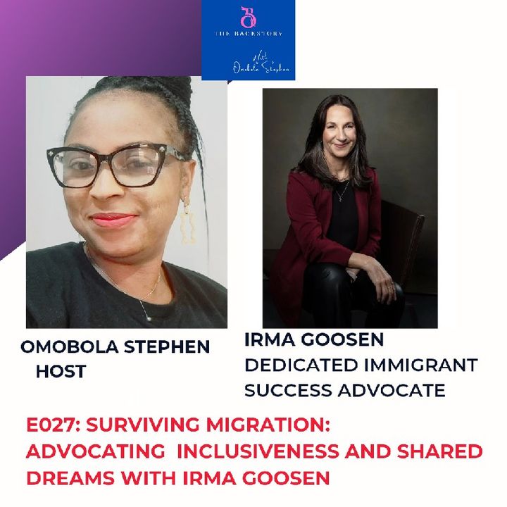 E027: SURVIVING MIGRATION: ADVOCATING INCLUSIVENESS AND SHARED DREAMS WITH IRMA GOOSEN