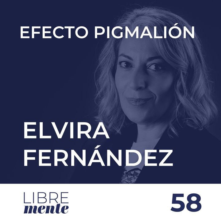 Efecto Pigmalión con Elvira Fernandez Pena | 58
