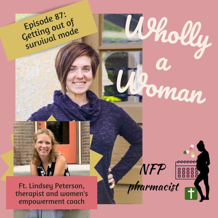 Episode 87: Getting out of survival mode - featuring Lindsey Peterson, therapist and women’s empowerment coach