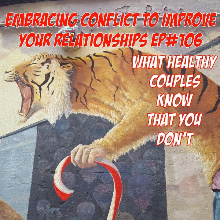 Embracing Conflict To Improve Your Relationships