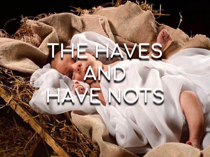 The Haves & Have Nots - Morning Manna #2924