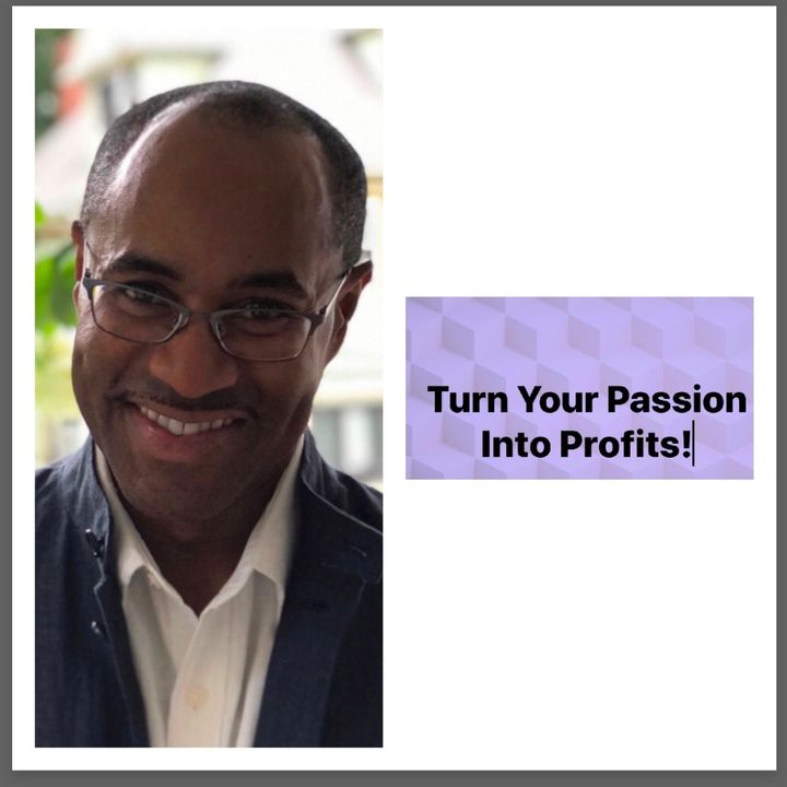 Life Coach Leroy Muhammad Turn Your Passion Into Profits Podcast Ep. 2