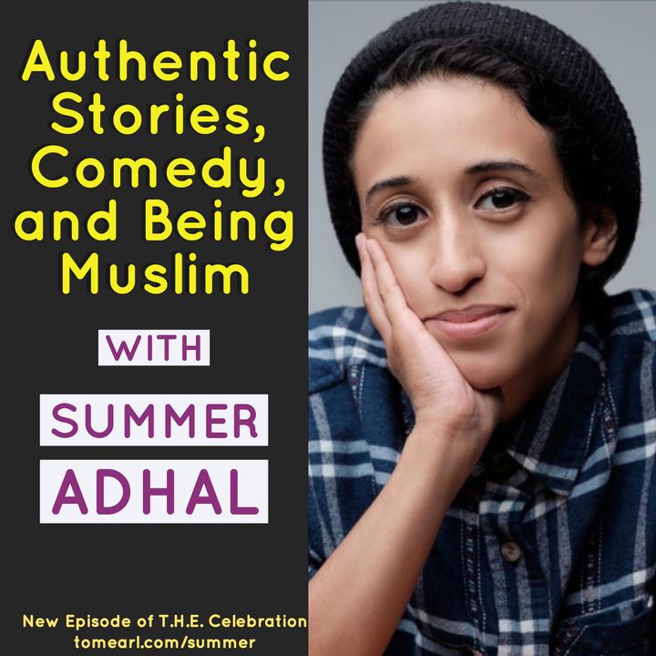 Authentic Stories, Comedy, and Being Muslim with Summer Adhal