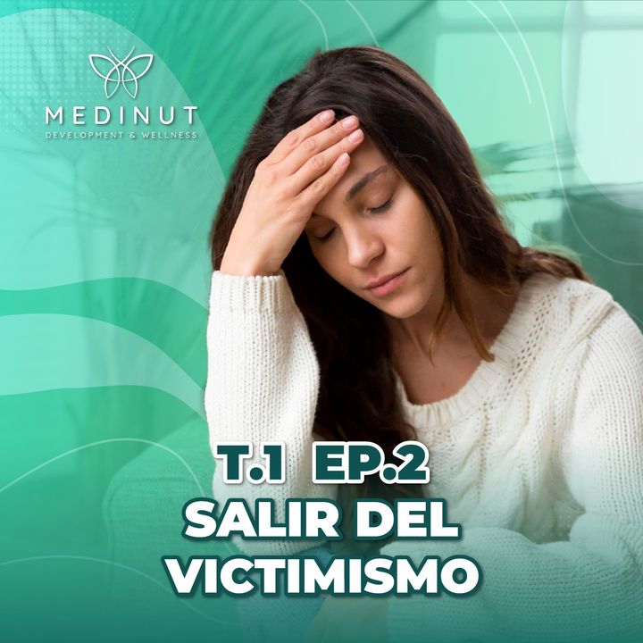 T1 Episodio 2: Salir del Victimismo by Medinut
