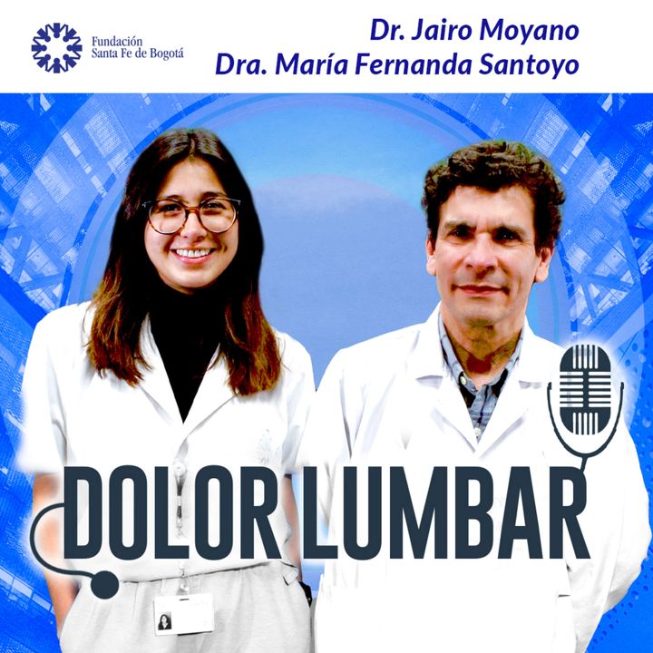 #73 Dolor Lumbar - Dr. Jairo Moyano y Dra. María Fernanda Santoyo