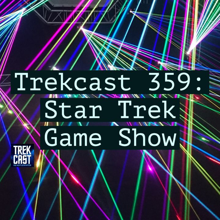 Trekcast 359: Star Trek Game Show, a legally permitted good time