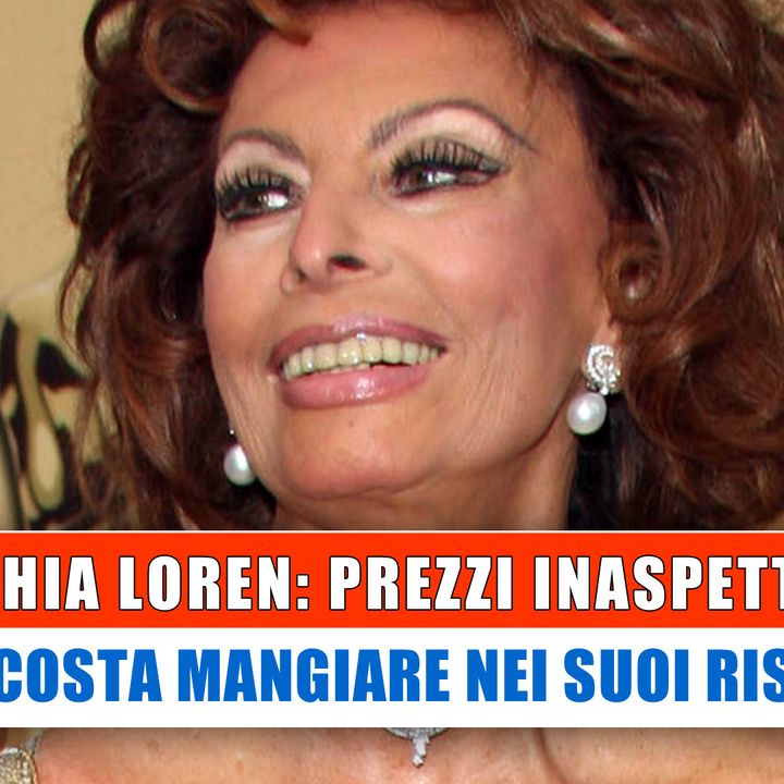 Sophia Loren, Prezzi: Quanto Costa Mangiare Nei Suoi Ristoranti! 