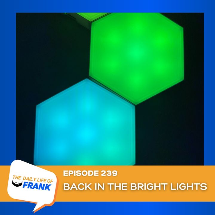 Episode 239: Back in the Bright Lights