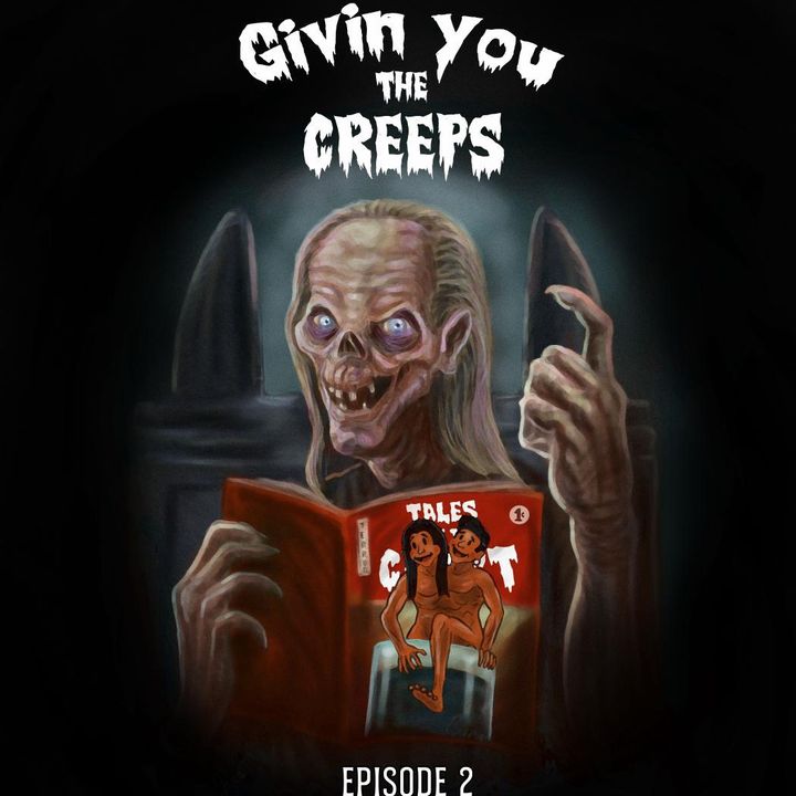 Givin You the Creeps-EP02-Tales From the Crypt