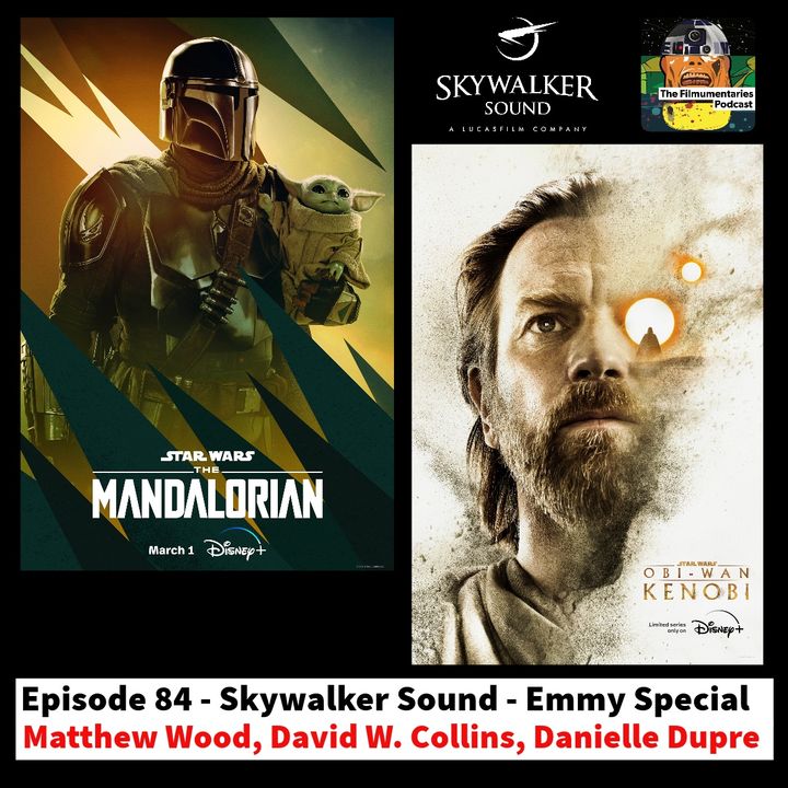 84 - Mandalorian / Obi Wan Kenobi Emmy Sound Special - Matthew Wood, David W Collins and Danielle Dupre