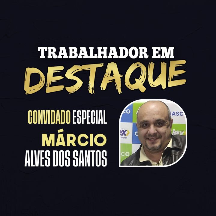 "Trabalhador em Destaque" com Márcio Alves