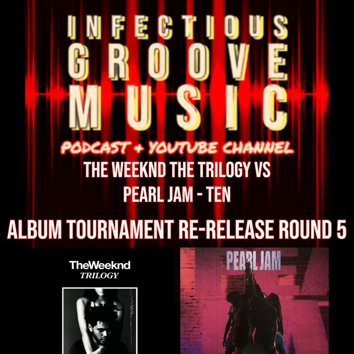 Album Tournament Re-Release Round 5 - The Weeknd Vs Pearl Jam